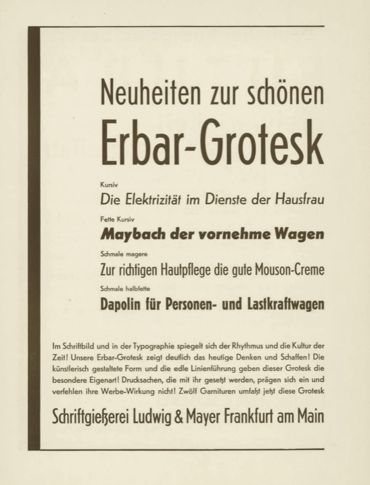 Ad by Ludwig & Mayer from 1930, announcing new styles added to “the beautiful Erbar-Grotesk). With the two italic and the two condensed styles, the family comprised twelve members.